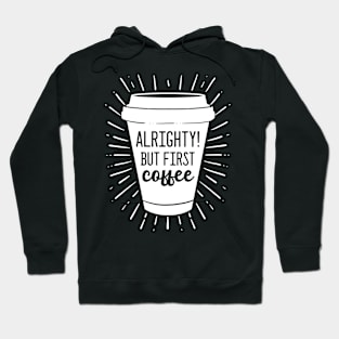 But First Coffee - For Coffee Addicts Hoodie